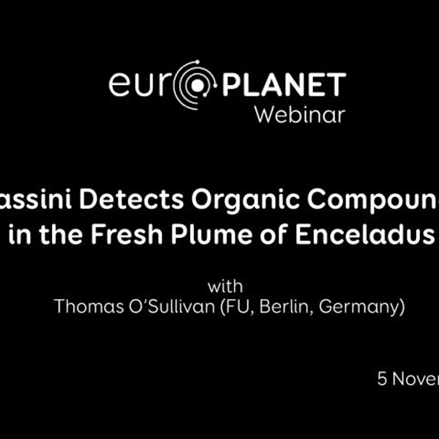 Europlanet Webinar: Cassini Detects Organic Compounds in the Fresh Plume of Enceladus episode artwork